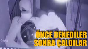 ÖNCE DENEDİLER SONRA ÇALDILAR