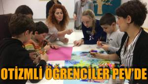 OTİZMLİ ÖĞRENCİLER PEV’DE