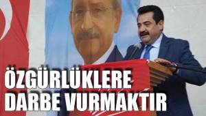ÖZGÜRLÜKLERE DARBE VURMAKTIR