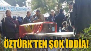 Öztürk'ten şok iddia