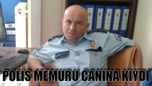POLİS MEMURU CANINA KIYDI
