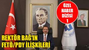 REKTÖR BAĞ’IN FETÖ/PDY İLİŞKİLERİ