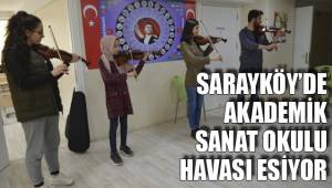 SARAYKÖY’DE AKADEMİK SANAT OKULU HAVASI ESİYOR
