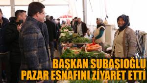 SUBAŞIOĞLU PAZAR ESNAFINI ZİYARET ETTİ