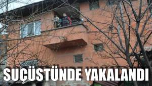 SUÇÜSTÜNDE YAKALANDI