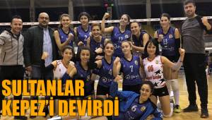 SULTANLAR KEPEZ’İ DEVİRDİ