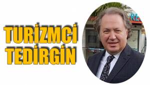 TURİZMCİ TEDİRGİN