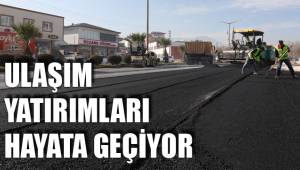 ULAŞIM YATIRIMLARI HAYATA GEÇİYOR