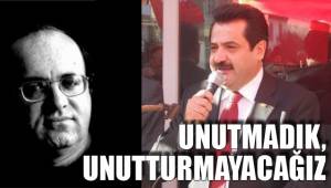 UNUTMADIK, UNUTMAYACAĞIZ, UNUTTURMAYACAĞIZ