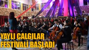 YAYLI ÇALGILAR FESTİVALİ BAŞLADI