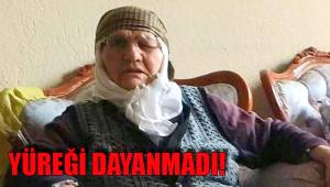 YÜREĞİ DAYANMADI