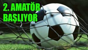 2. AMATÖR BAŞLIYOR
