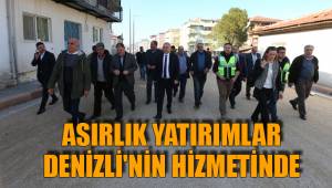 ASIRLIK YATIRIMLAR DENİZLİ'NİN HİZMETİNDE