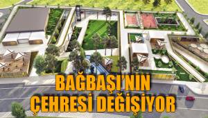 BAĞBAŞI’NIN ÇEHRESİ DEĞİŞİYOR