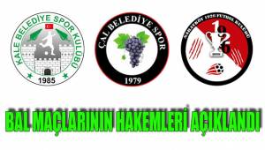 BAL MAÇLARININ HAKEMLERİ AÇIKLANDI