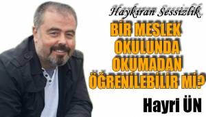 BİR MESLEK OKULUNDA OKUMADAN ÖĞRENİLEBİLİR Mİ?