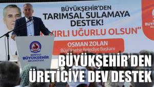 BÜYÜKŞEHİR’DEN ÜRETİCİYE DEV DESTEK