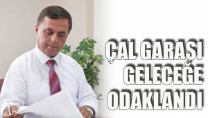 ÇAL GARASI GELECEĞE ODAKLANDI
