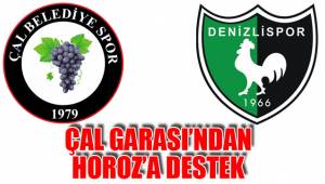 ÇAL GARASI’NDAN HOROZ’A DESTEK