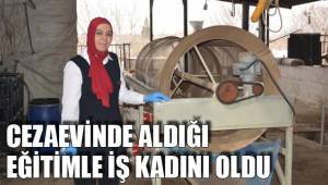 CEZAEVİNDE ALDIĞI EĞİTİMLE İŞ KADINI OLDU