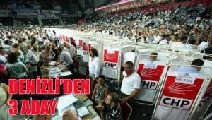 DENİZLİ’DEN 3 ADAY