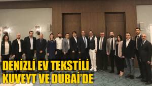 DENİZLİ EV TEKSTİLİ KUVEYT VE DUBAİ’DE
