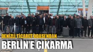 DENİZLİ TİCARET ODASI’NDAN BERLİN’E ÇIKARMA