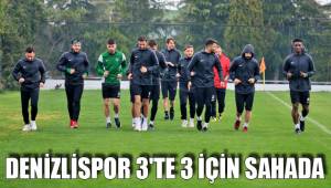 DENİZLİSPOR 3'TE 3 İÇİN SAHADA
