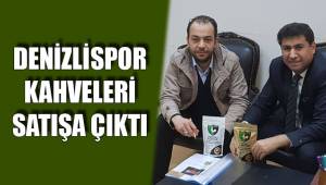 DENİZLİSPOR KAHVELERİ SATIŞA SUNULDU