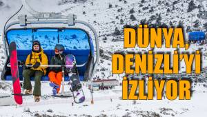 DÜNYA, DENİZLİ’Yİ İZLİYOR
