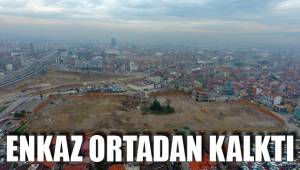 ENKAZ ORTADAN KALKTI