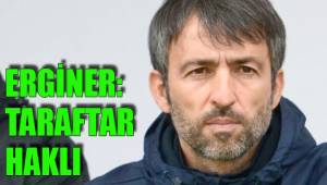 ERGİNER: TARAFTAR HAKLI