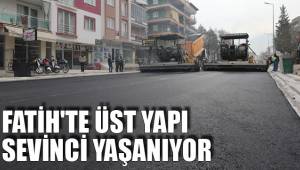 FATİH'TE ÜST YAPI SEVİNCİ YAŞANIYOR