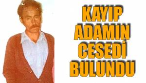 KAYIP ADAMIN CESEDİ BULUNDU