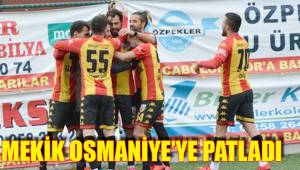 MEKİK OSMANİYE’YE PATLADI