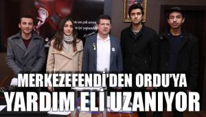 MERKEZEFENDİ’DEN ORDU’YA YARDIM ELİ UZANIYOR
