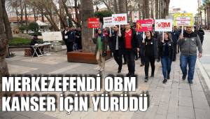 MERKEZEFENDİ OBM KANSER İÇİN YÜRÜDÜ