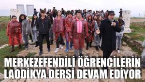 MERKEZEFENDİLİ ÖĞRENCİLERİN LAODİKYA DERSİ DEVAM EDİYOR