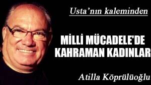 MİLLİ MÜCADELE'DE KAHRAMAN KADINLAR