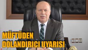 MÜFTÜDEN DOLANDIRICI UYARISI