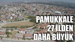PAMUKKALE 27 İLDEN DAHA BÜYÜK