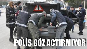 POLİS GÖZ AÇTIRMIYOR
