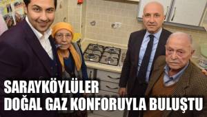 SARAYKÖYLÜLER DOĞAL GAZ KONFORUYLA BULUŞTU