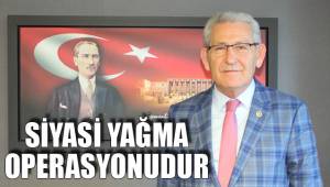 SİYASİ YAĞMA OPERASYONUDUR