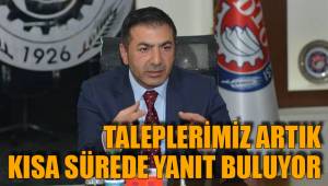 TALEPLERİMİZ ARTIK KISA SÜREDE YANIT BULUYOR
