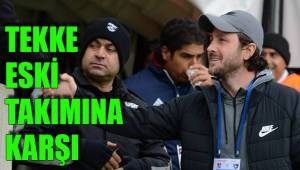 TEKKE ESKİ TAKIMINA KARŞI