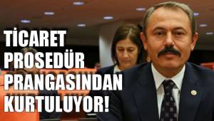 TİCARET PROSEDÜR PRANGASINDAN KURTULUYOR!