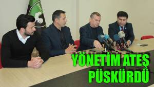 YÖNETİM ATEŞ PÜSKÜRDÜ