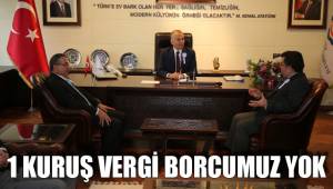 1 KURUŞ VERGİ BORCUMUZ YOK