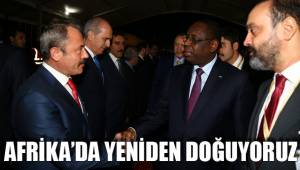 AFRİKA’DA YENİDEN DOĞUYORUZ